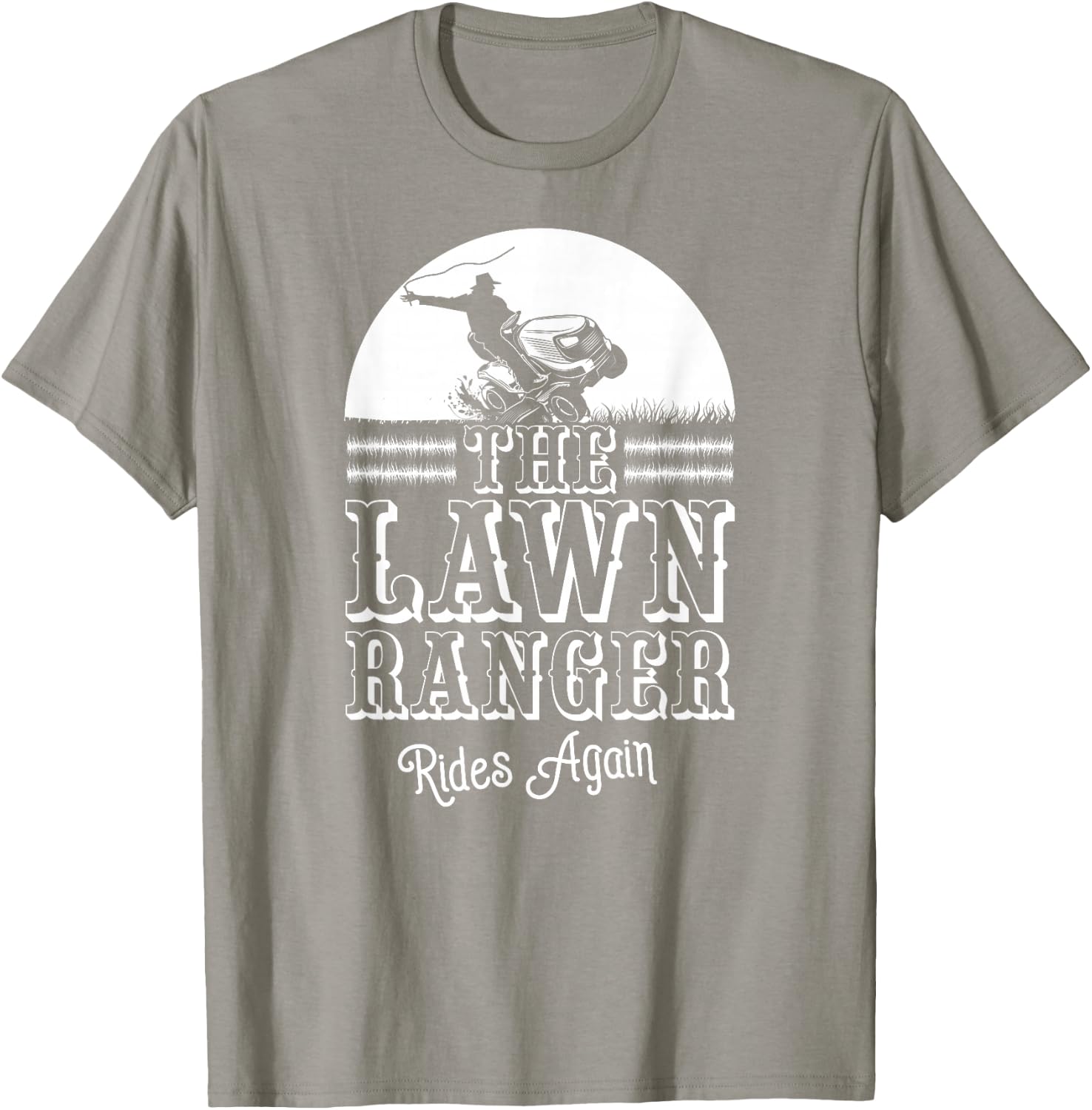The Lawn Ranger Rides Again Funny Lawn Caretaker Gift T-Shirt - T-Shirt | Sand