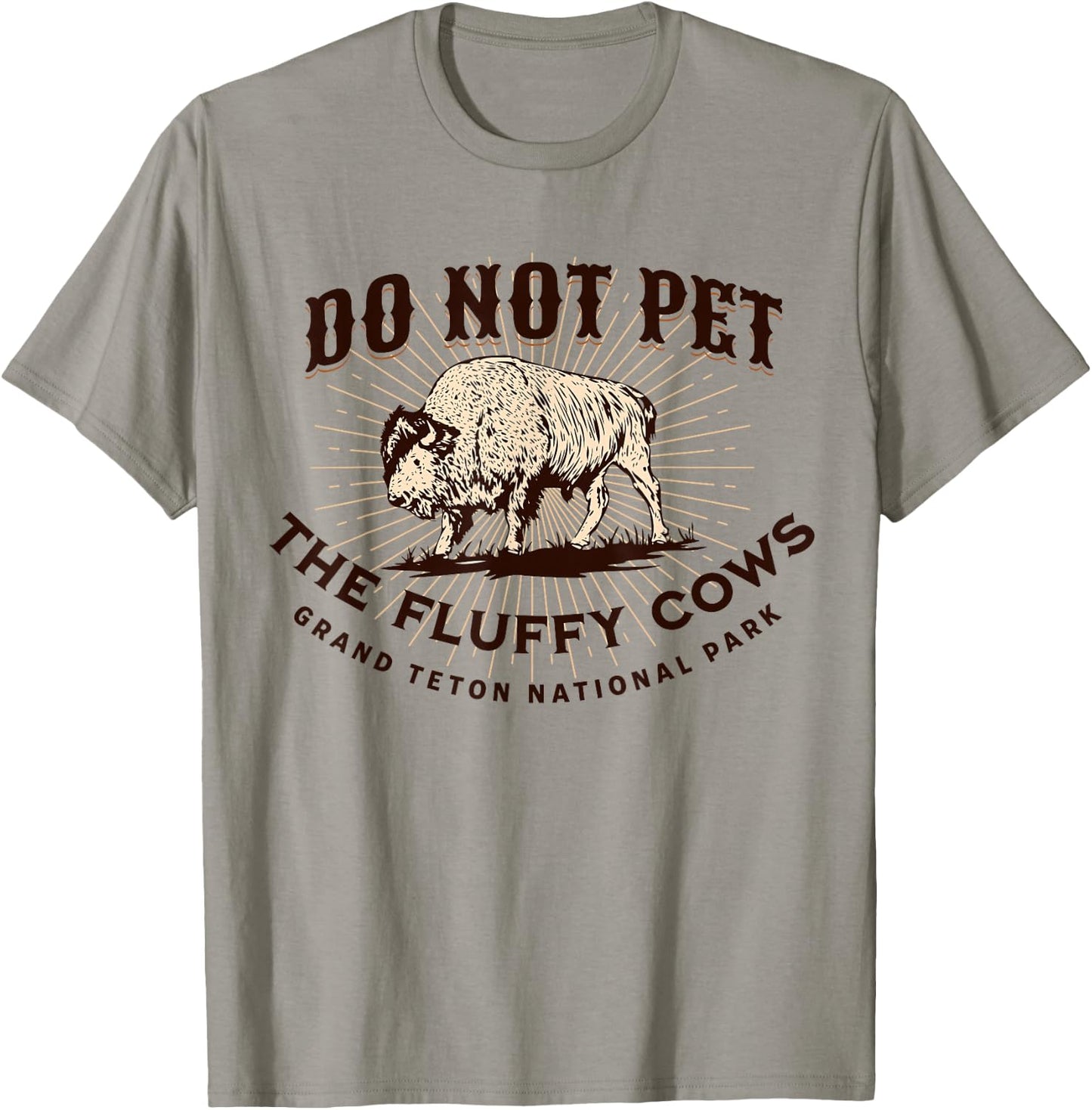 Grand Teton National Park Do Not Pet the Fluffy Cows Bison T-Shirt - T-Shirt | Sand