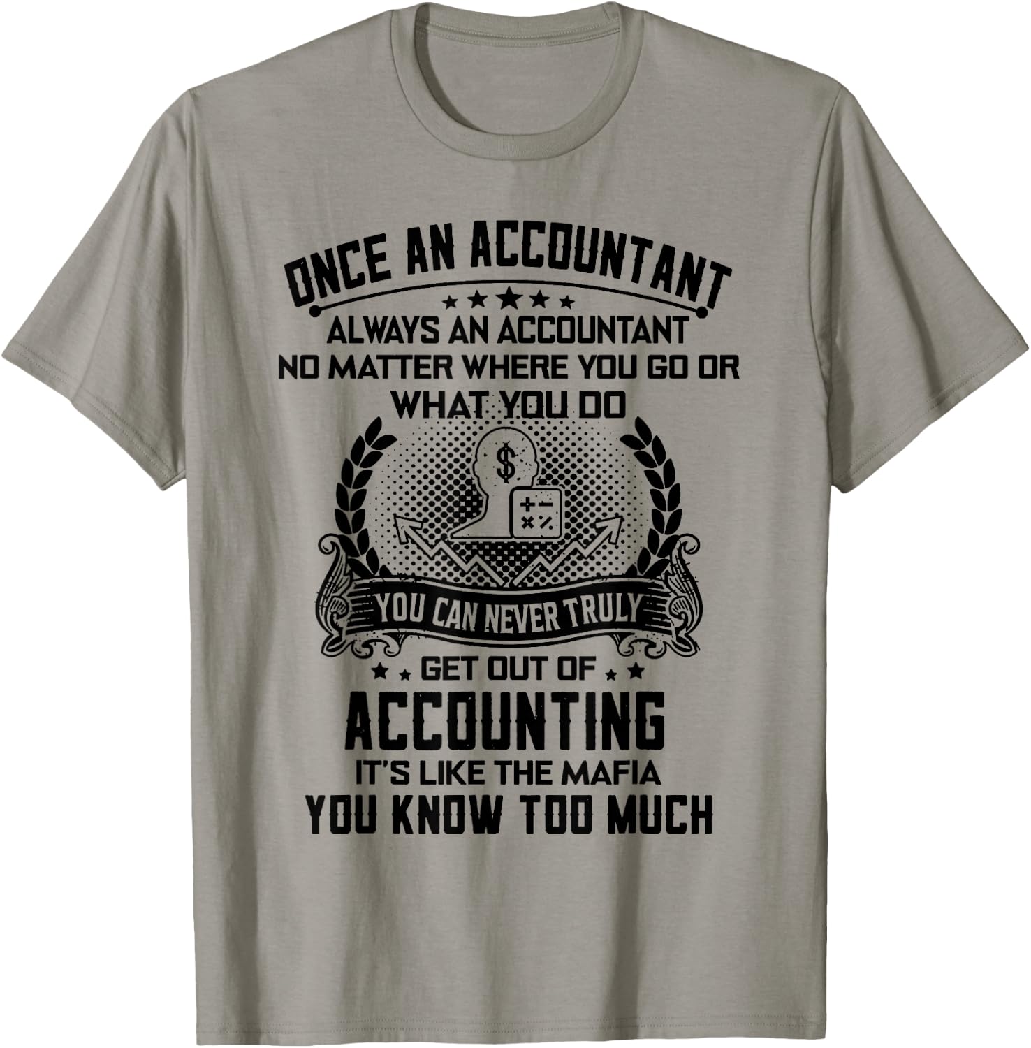 Once An Accountant Always An Accountant No Matter T-Shirt - T-Shirt | Sand