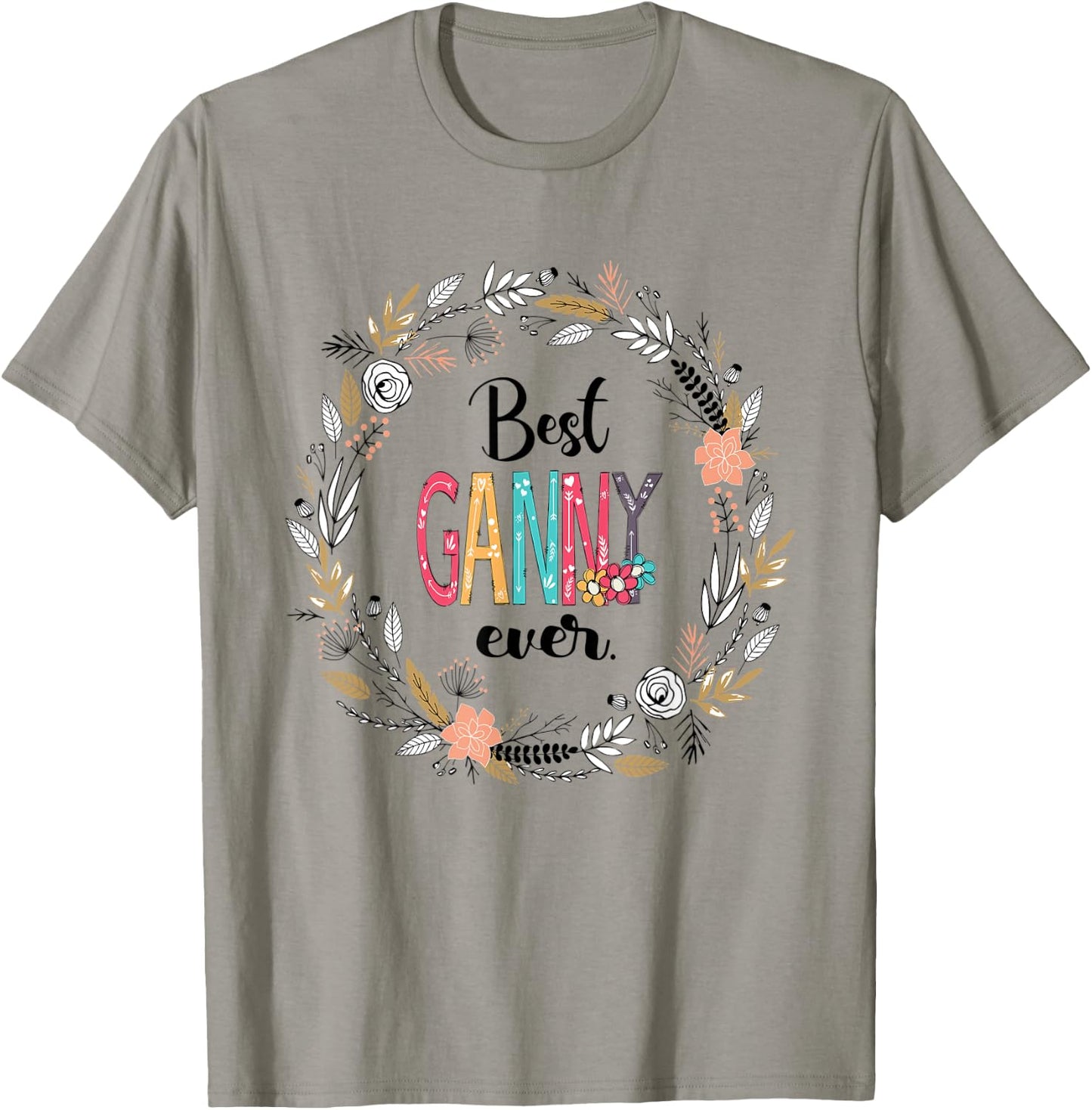 Best Ganny Ever- Flower Grandmatee-Gifts for parents T-Shirt - T-Shirt | Sand