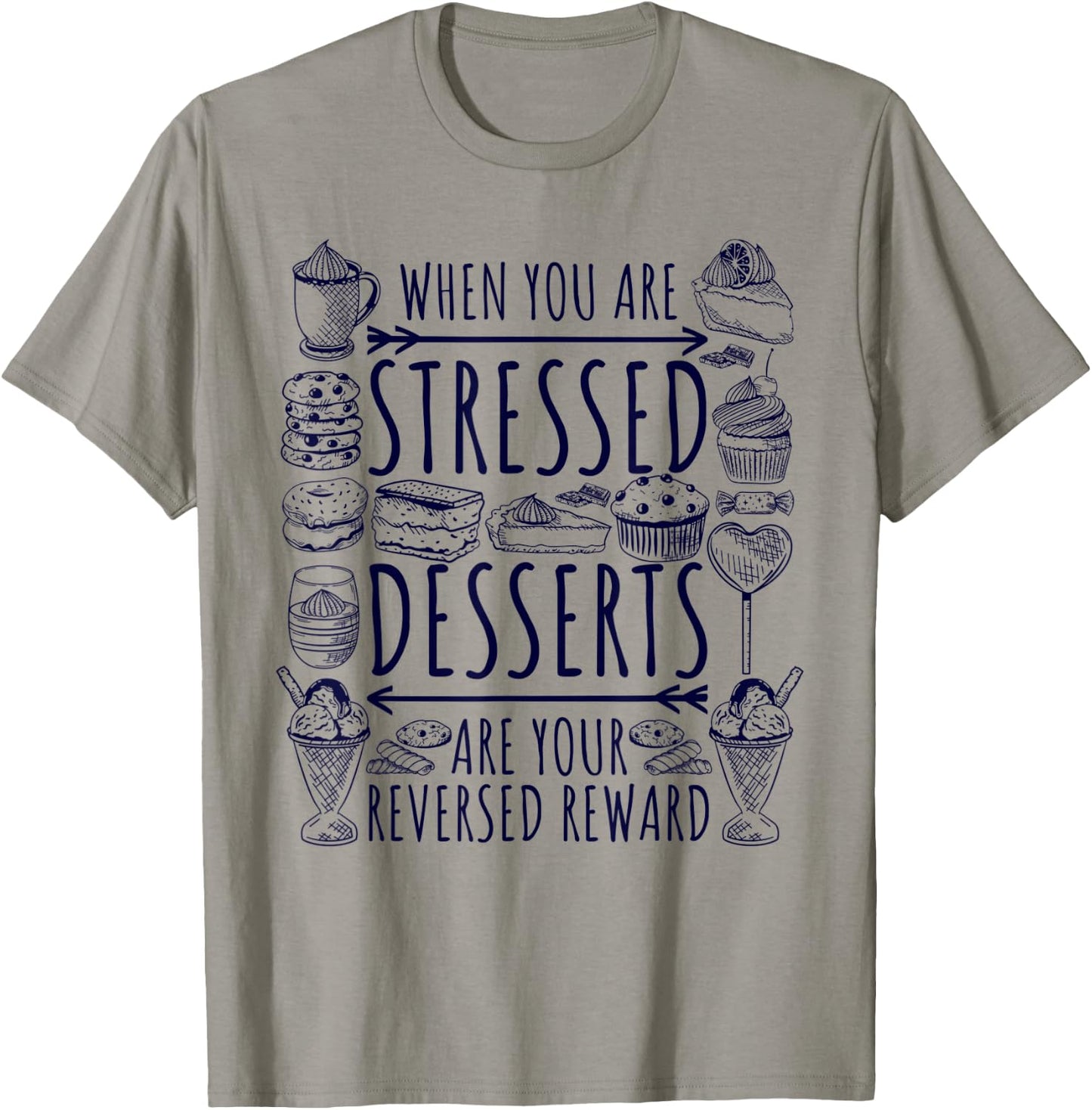 Stressed Spelled Backwards Is Desserts Just Sweets Love Sign T-Shirt - T-Shirt | Sand
