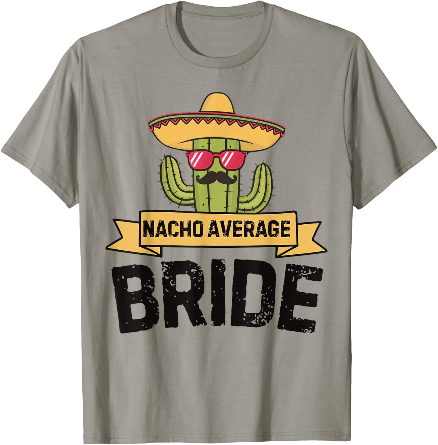 Nacho Average Bride Funny Cinco De Mayo Wedding Party Humor T-Shirt - T-Shirt | Sand