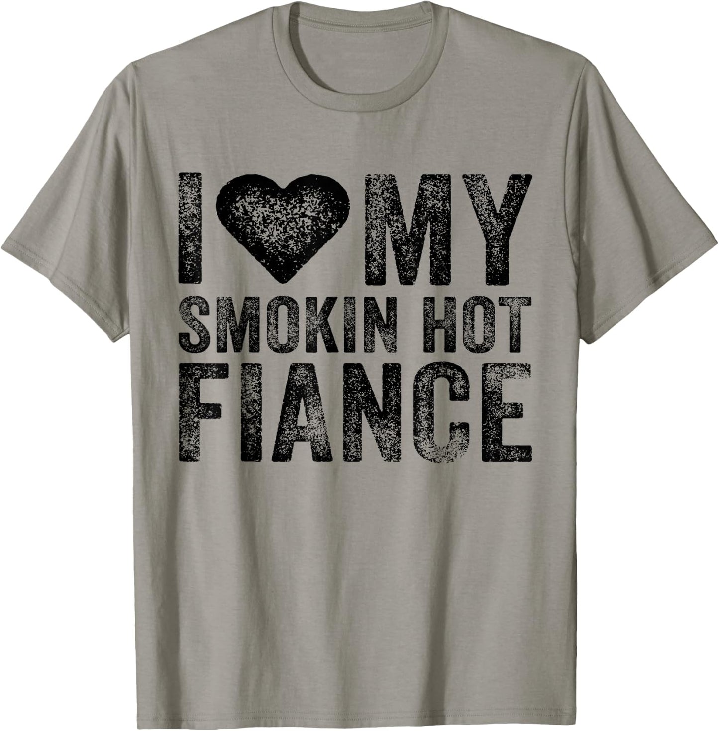 I Love My Smoking Hot Fiance Funny Fiancee Anniversary T-Shirt - T-Shirt | Sand