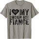 I Love My Smoking Hot Fiance Funny Fiancee Anniversary T-Shirt - T-Shirt | Sand
