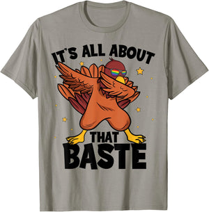 Dabbing Thanksgiving Turkey Shirts It's All About That Baste T-Shirt - T-Shirt | Sand