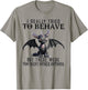 Dragon I Really Tried To Behave But There Were Too Many T-Shirt - T-Shirt | Sand