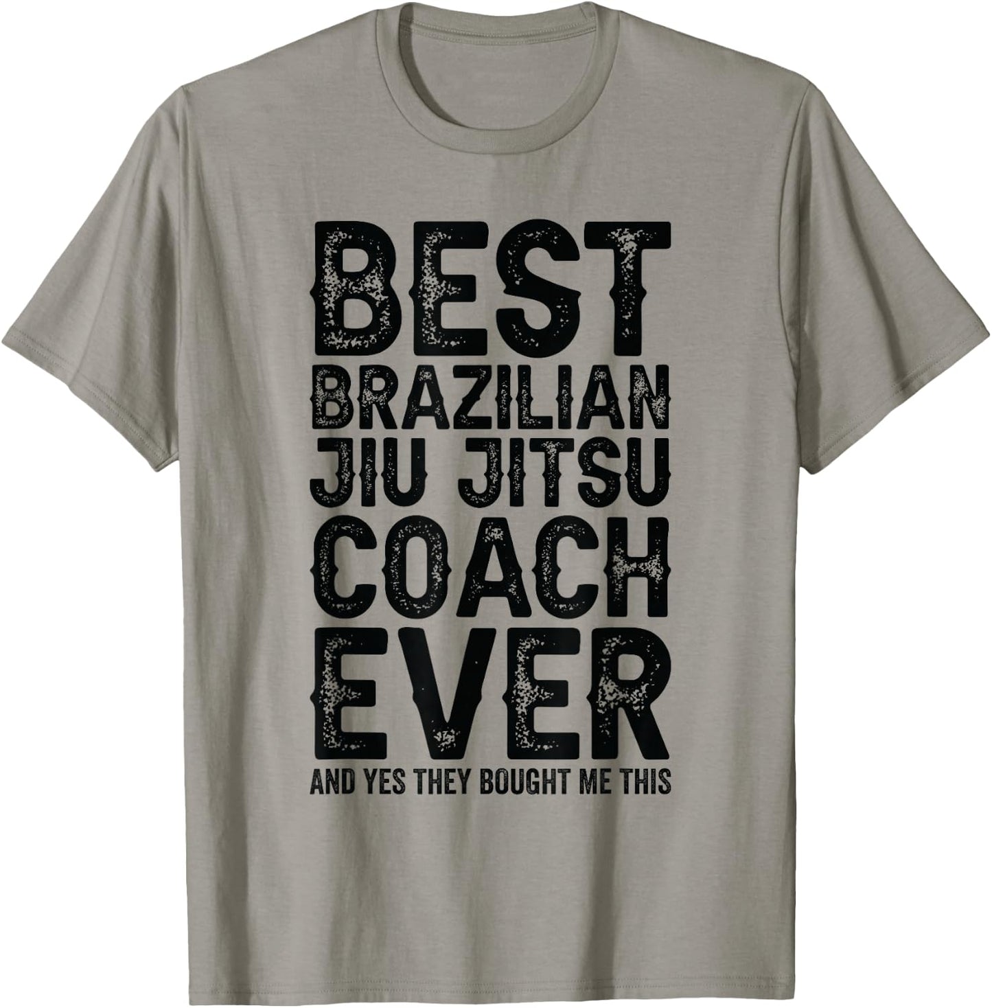 Best Coach Ever And Bought Me This - Jiu Jitsu Coach T-Shirt - T-Shirt | Sand