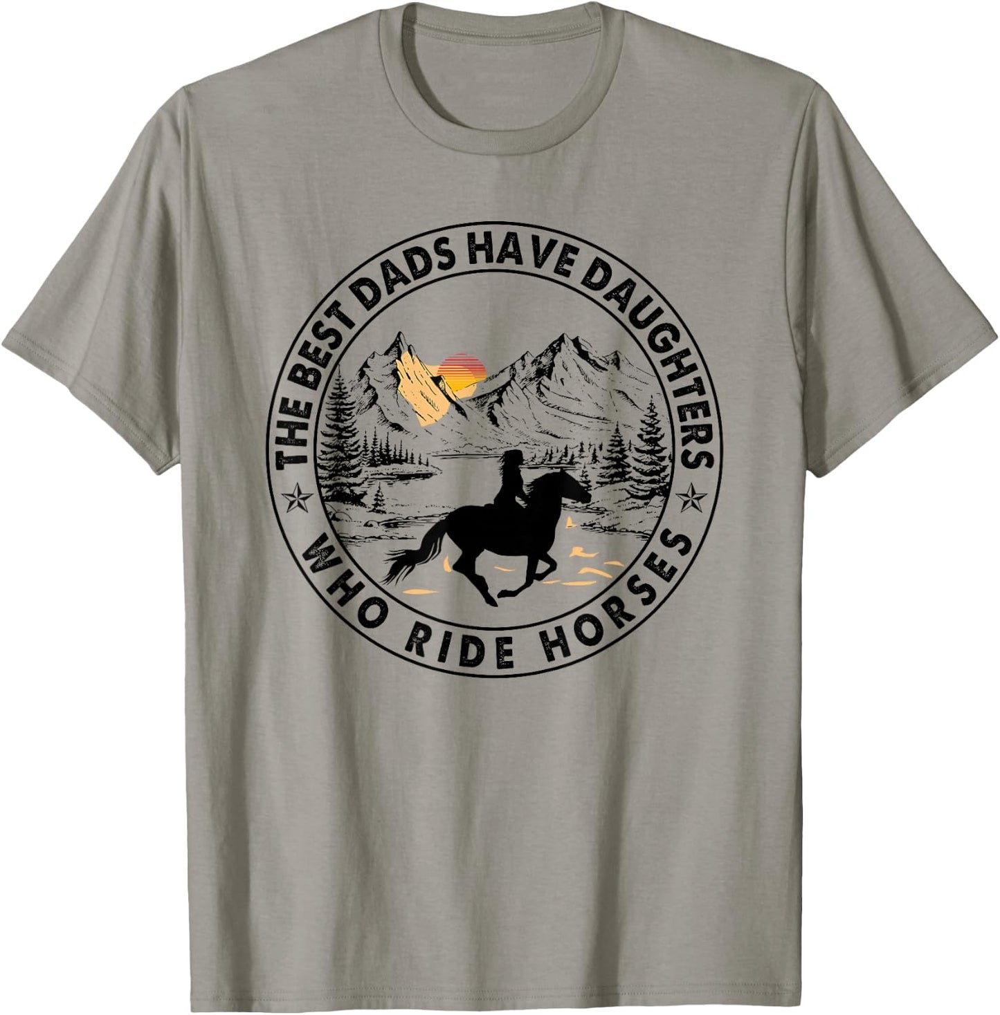 The Best Dads Have Daughters Who Ride Horses T-Shirt - T-Shirt | Sand