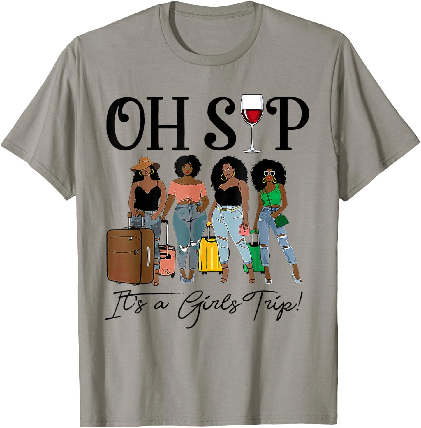 Oh Sip It's A Girls Trip Fun Wine Party Black Women Queen T-Shirt - T-Shirt | Sand