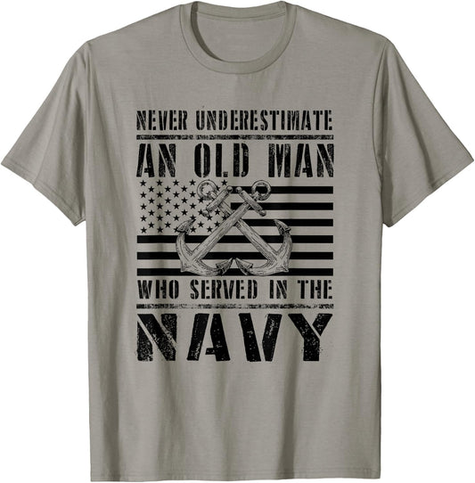 Never Underestimate an Old Man Who Served in the Us Navy T-Shirt - T-Shirt | Sand