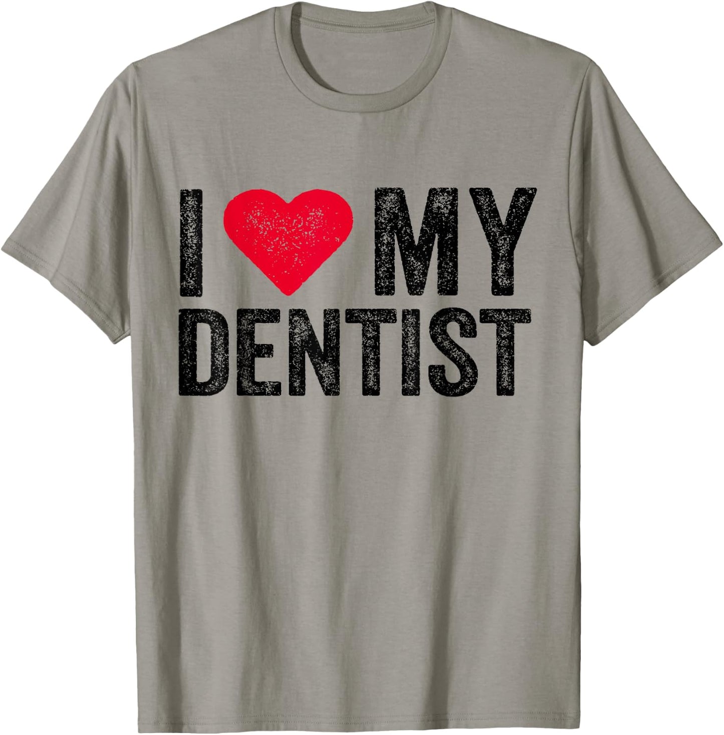 I Love My Dentist I Heart My Dentist Dental Asisstant T-Shirt - T-Shirt | Sand