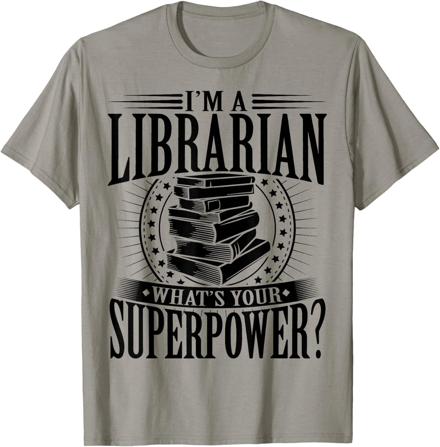I'm A Librarian What's Your Superpower T-Shirt - T-Shirt | Sand