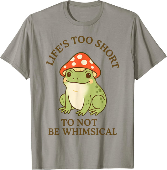 Life's Too Short to Not Be Whimsical Frog Mushroom Hat T-Shirt - T-Shirt | Sand