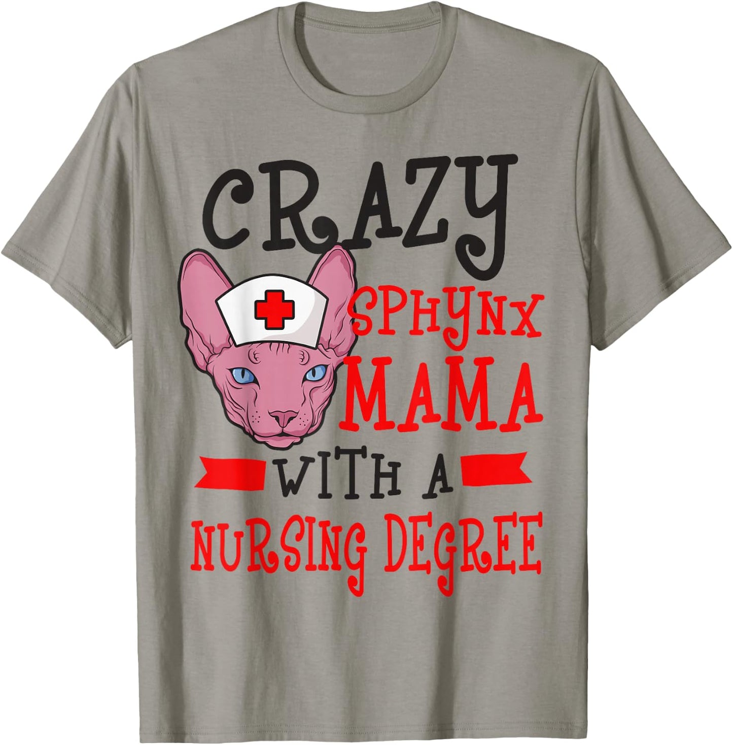 Sphynx Cat Mom Nurse RN CNA LPN Nursing School Student T-Shirt - T-Shirt | Sand