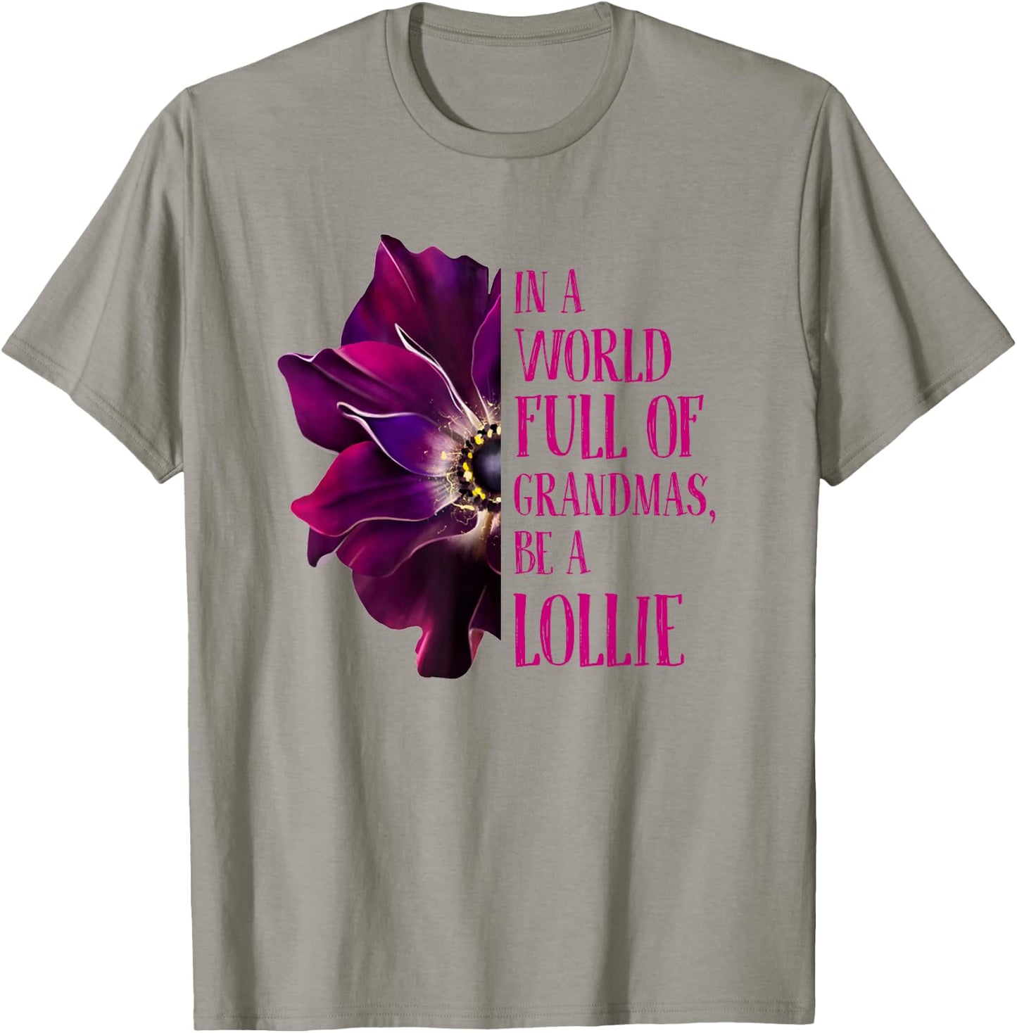 Anemone World Full Of Grandmas Be LOLLIE Grandmas Gifts T-Shirt - T-Shirt | Sand