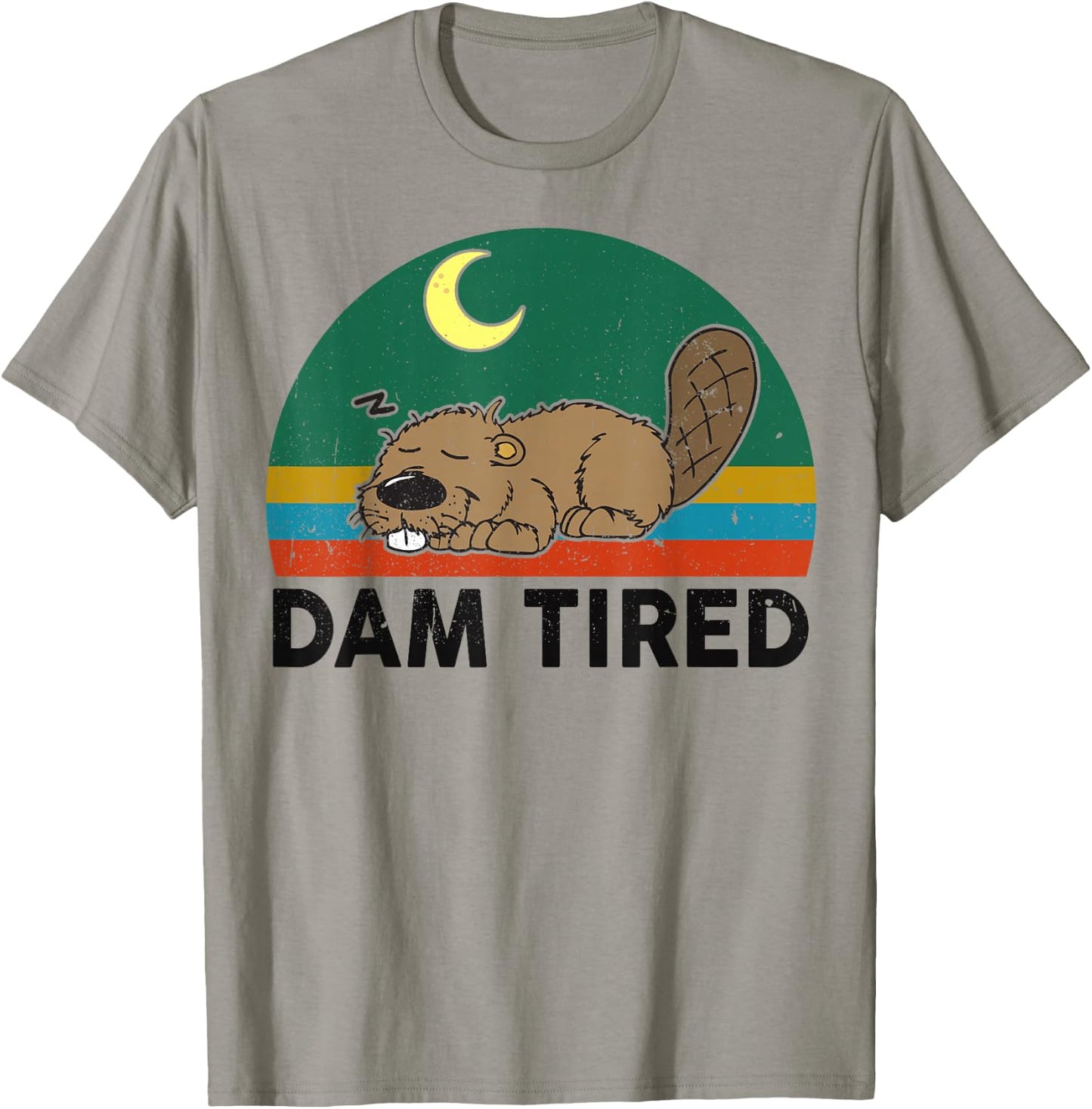 Funny Beaver Dam Tired for Zoo Animal Rodent Lover T-Shirt - T-Shirt | Sand