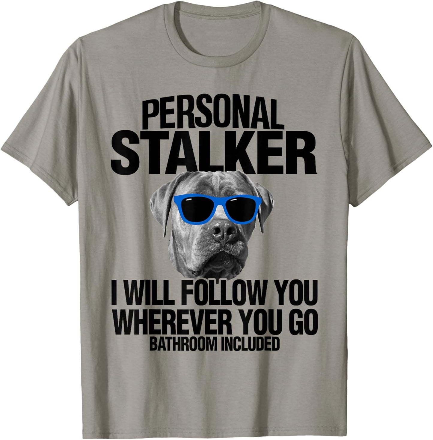 Cane Corso Dog Personal Stalker I Will Follow You Men Women Kids T-Shirt - T-Shirt | Sand
