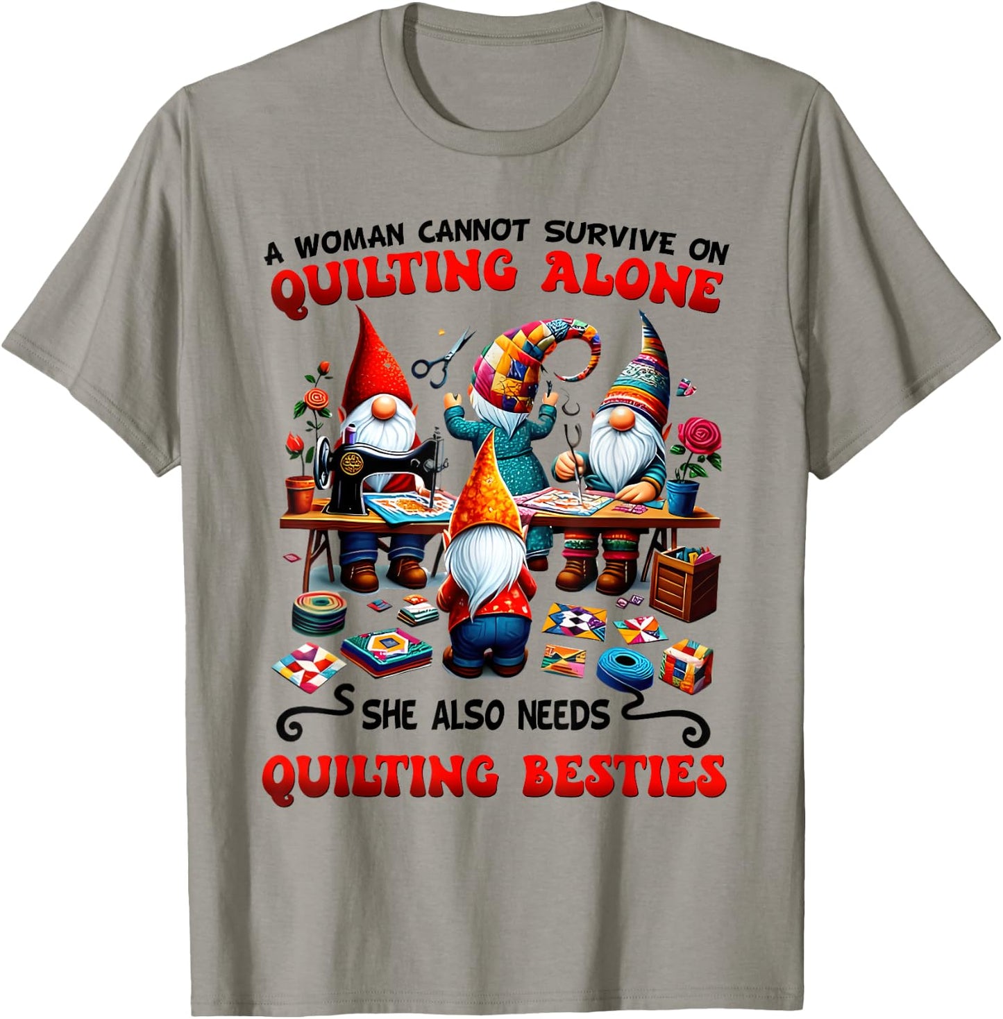 A Woman Cannot Survive On Quilting Alone Quilting Knitting T-Shirt - T-Shirt | Sand