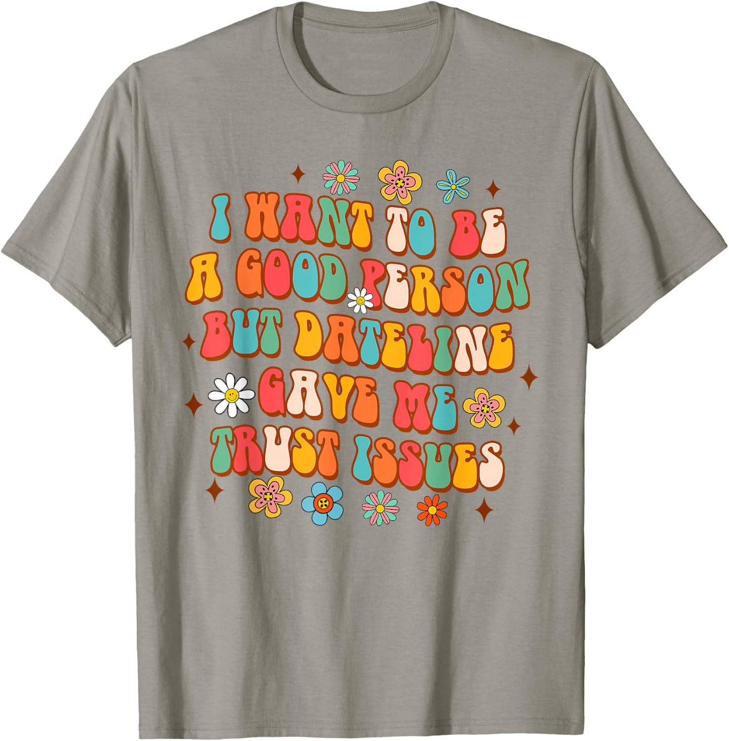 Funny Detective I Want To Be A Good Person But Dateline T-Shirt - T-Shirt | Sand