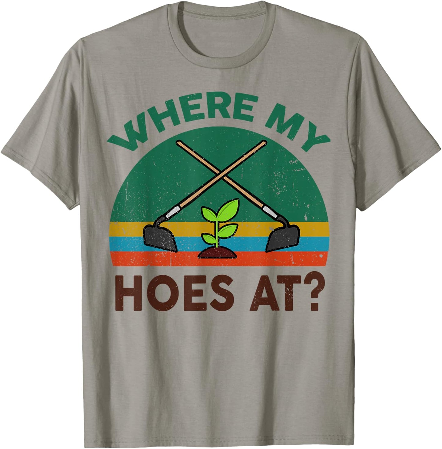 Funny Gardening Where My Hoes At? Farming Garden Plant Lover T-Shirt - T-Shirt | Sand