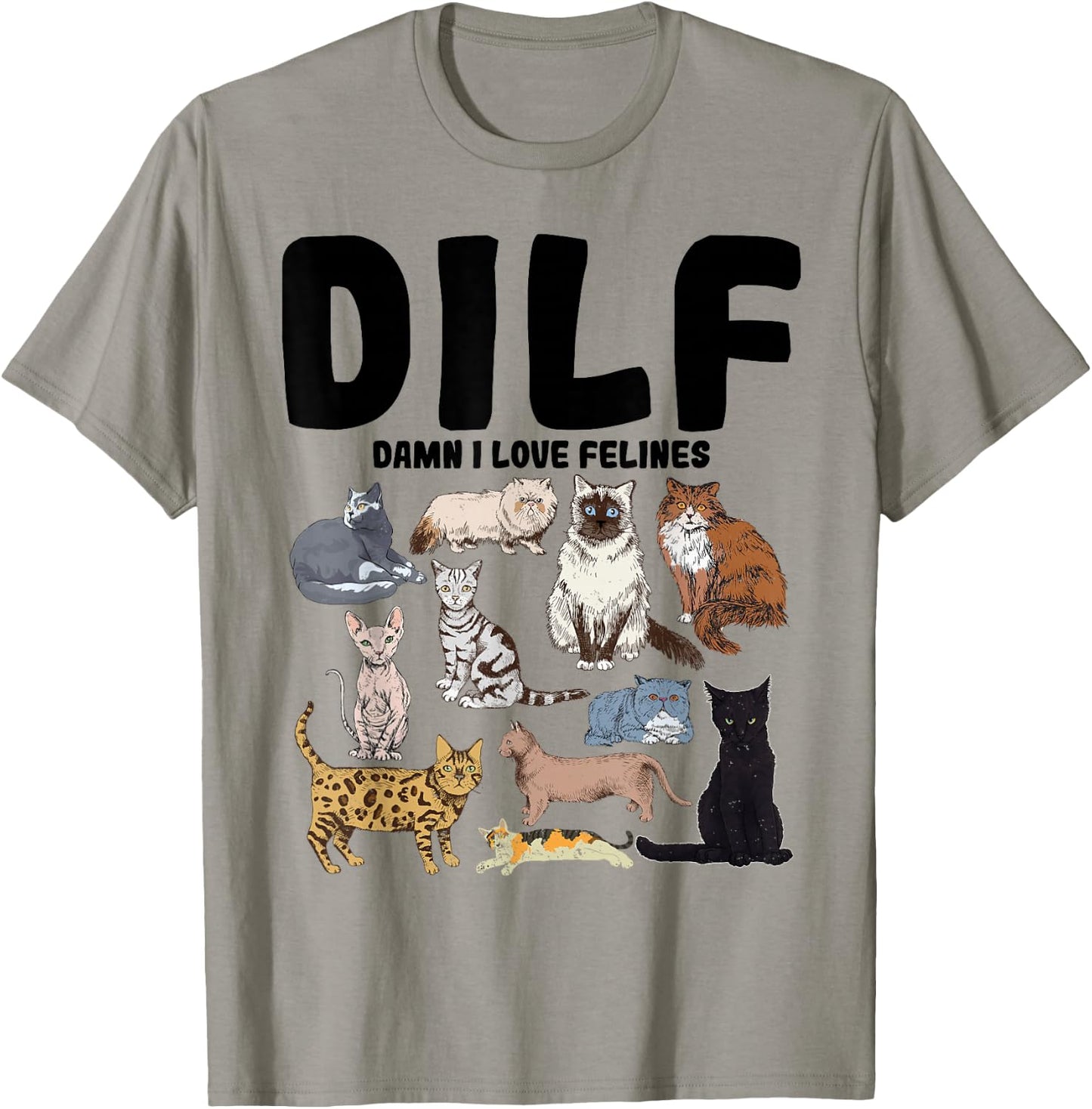 DILF Damn I Love Felines Funny Cat Lover T-Shirt - T-Shirt | Sand