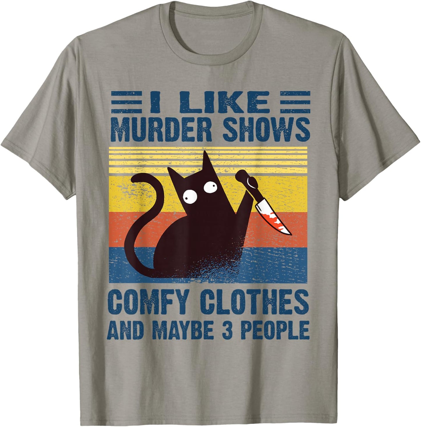 Funny I Like Murder Shows Comfy Clothes and Maybe 3 People T-Shirt - T-Shirt | Sand