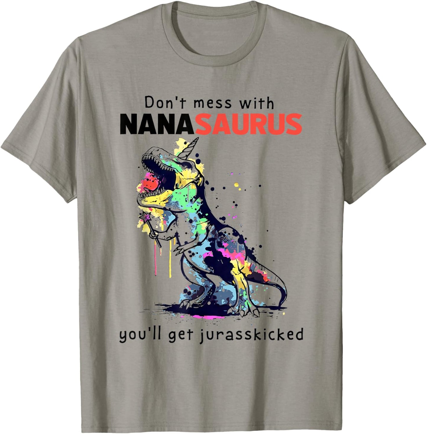 Dont Mess with Nanasaurus You'll Get Jurasskicked Mother T-Shirt - T-Shirt | Sand