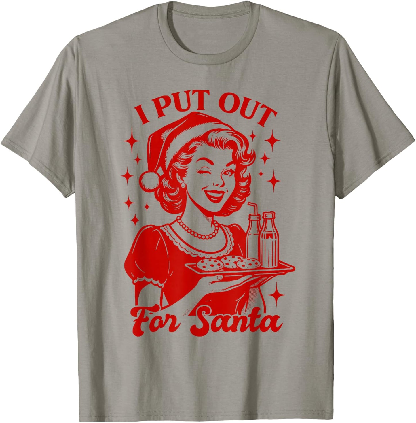 Christmas Xmas Vibes Sarcasm Humor Funny I Put Out for Santa T-Shirt - T-Shirt | Sand