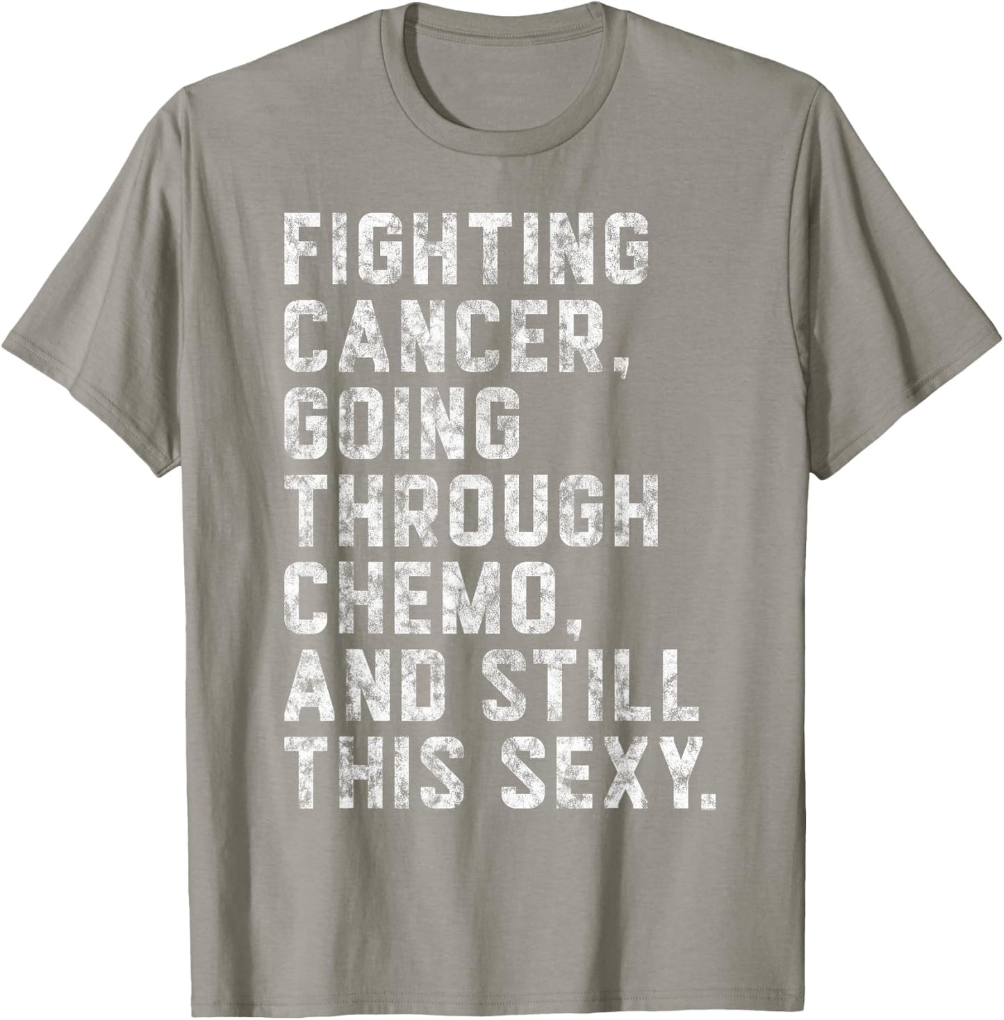 Fighting Cancer Going Through Chemo and Still This Sexy T-Shirt - T-Shirt | Sand