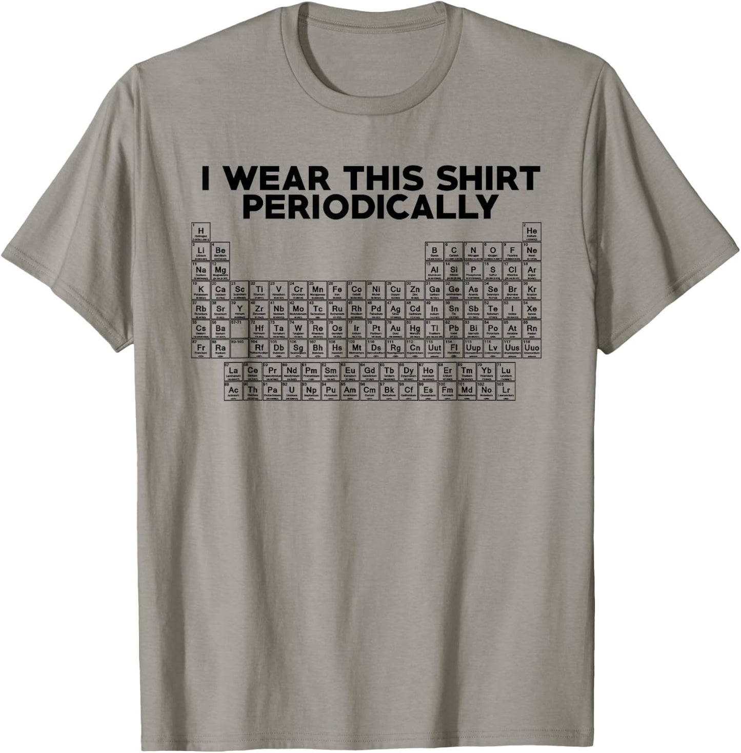 I Wear This Shirt Periodically Funny Science T-Shirt - T-Shirt | Sand