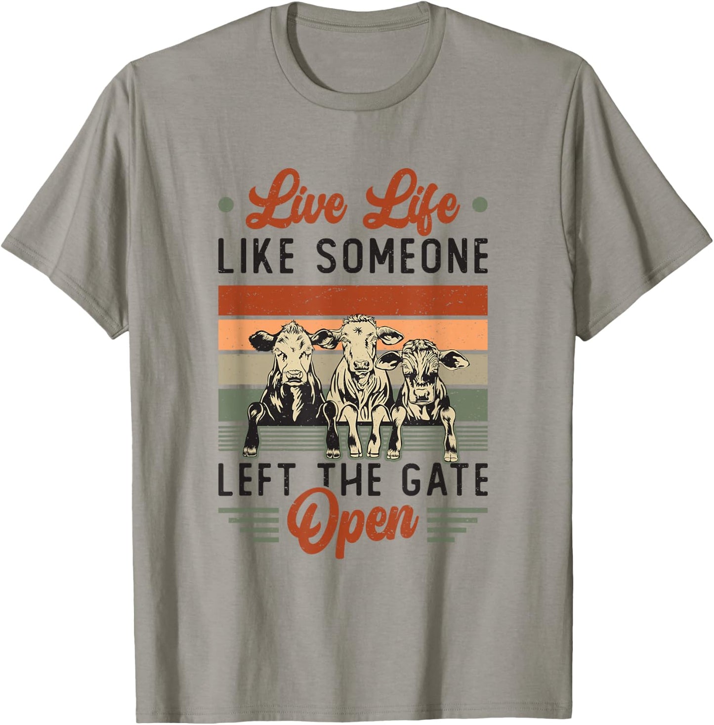 Live Life Like Someone Left The Gate Open Cow Heifer T-Shirt - T-Shirt | Sand