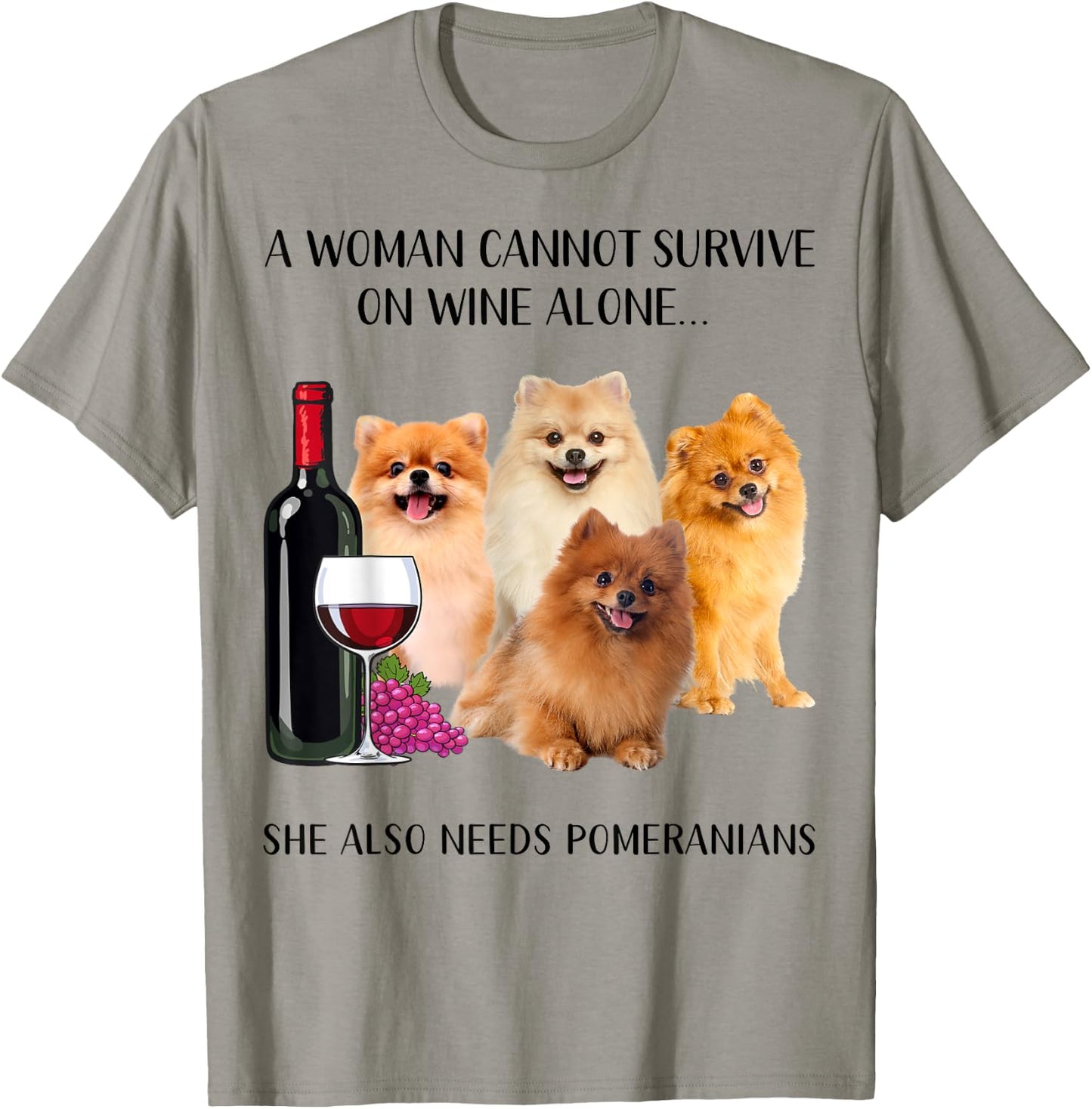 A Woman Cannot Survive On Wine Alone Pomeranian Lovers T-Shirt - T-Shirt | Sand