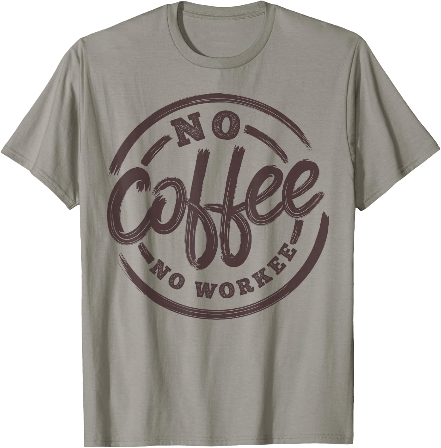 No Coffee No Workee Funny Saying Coffee Lovers T-Shirt - T-Shirt | Sand