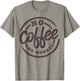 No Coffee No Workee Funny Saying Coffee Lovers T-Shirt - T-Shirt | Sand