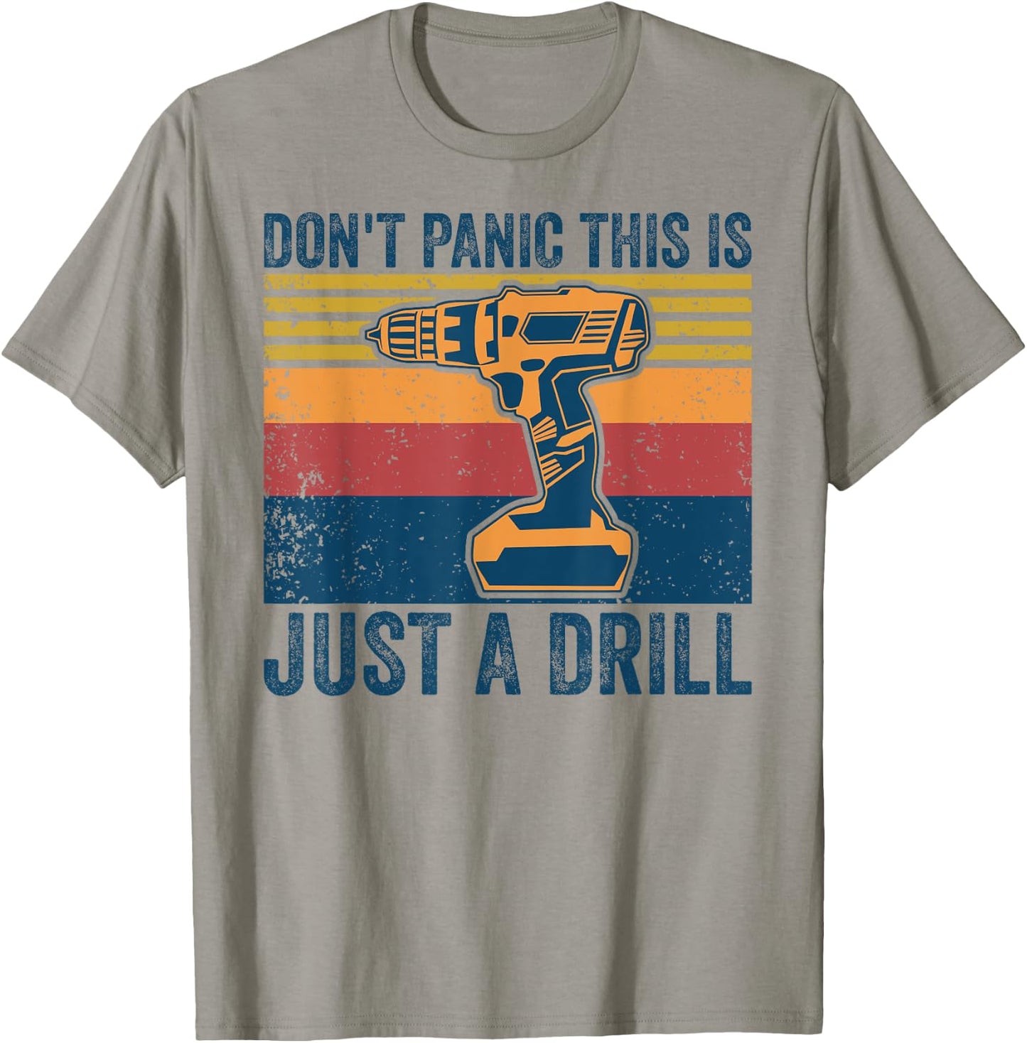 Don't Panic This is Just a Drill Vintage Funny Tool DIY T-Shirt - T-Shirt | Sand