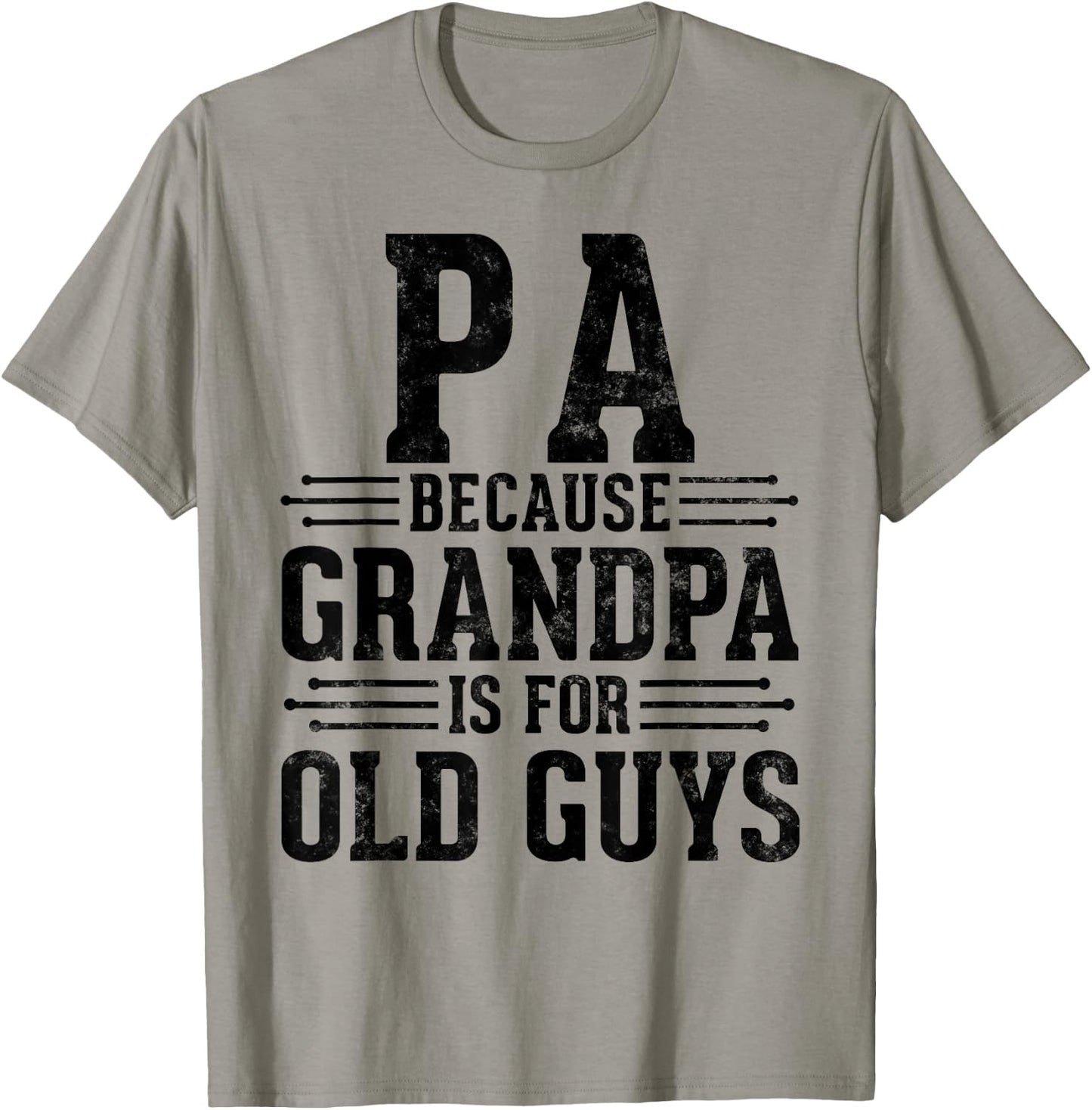 Pa Because Grandpa is for Old Guys Father’s Day for Grandpa T-Shirt - T-Shirt | Sand