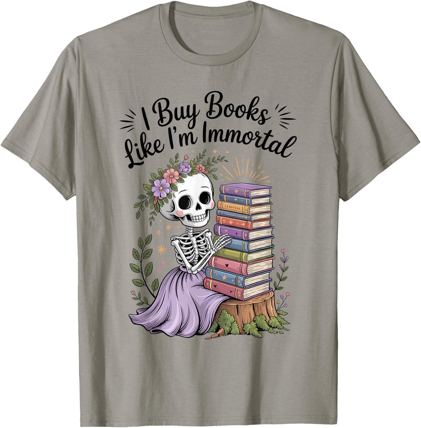 I Buy Books Like I'm Immortal Reading Book Lover Skeleton T-Shirt - T-Shirt | Sand