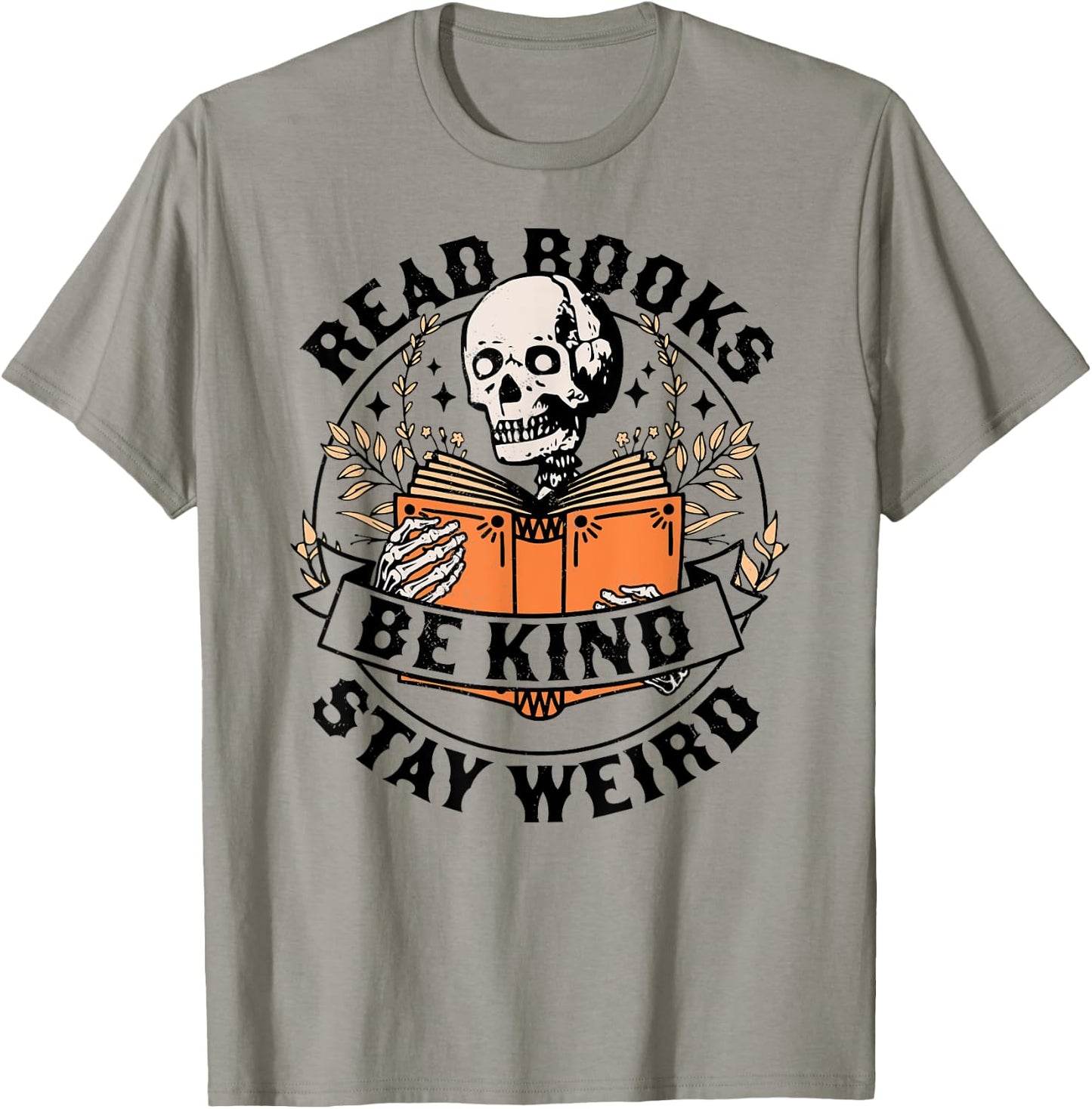 Read Books Be Kind Stay Weird Skeleton Reading Book Bookish T-Shirt - T-Shirt | Sand