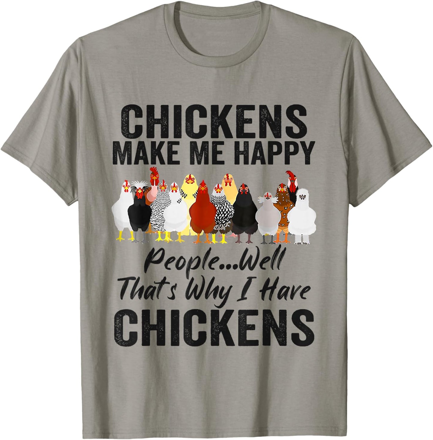 Chickens Make Me Happy People Well That's Why I Have Chicken T-Shirt - T-Shirt | Sand
