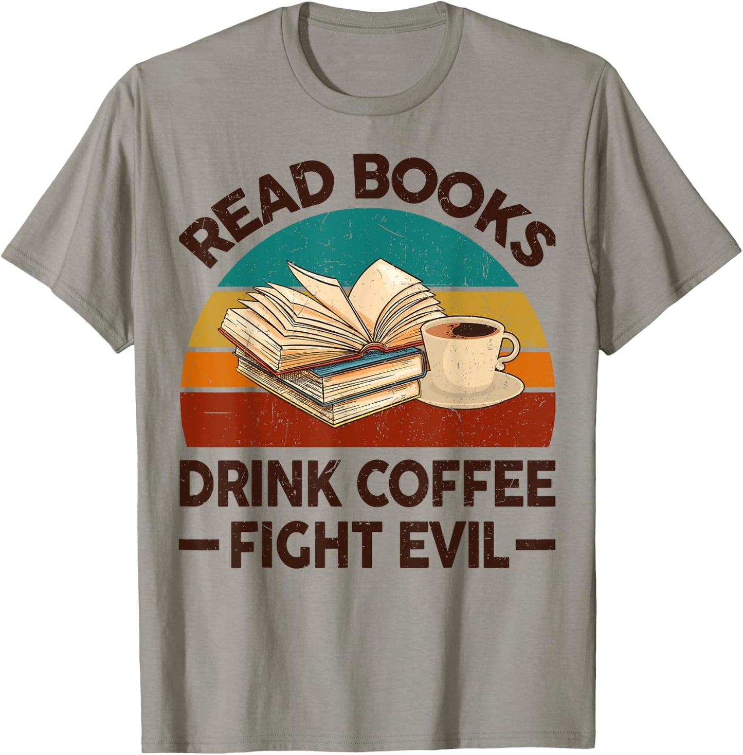 Read Book Drink Coffee Fight Evil Funny Reading Teacher Men Women T-Shirt - T-Shirt | Sand