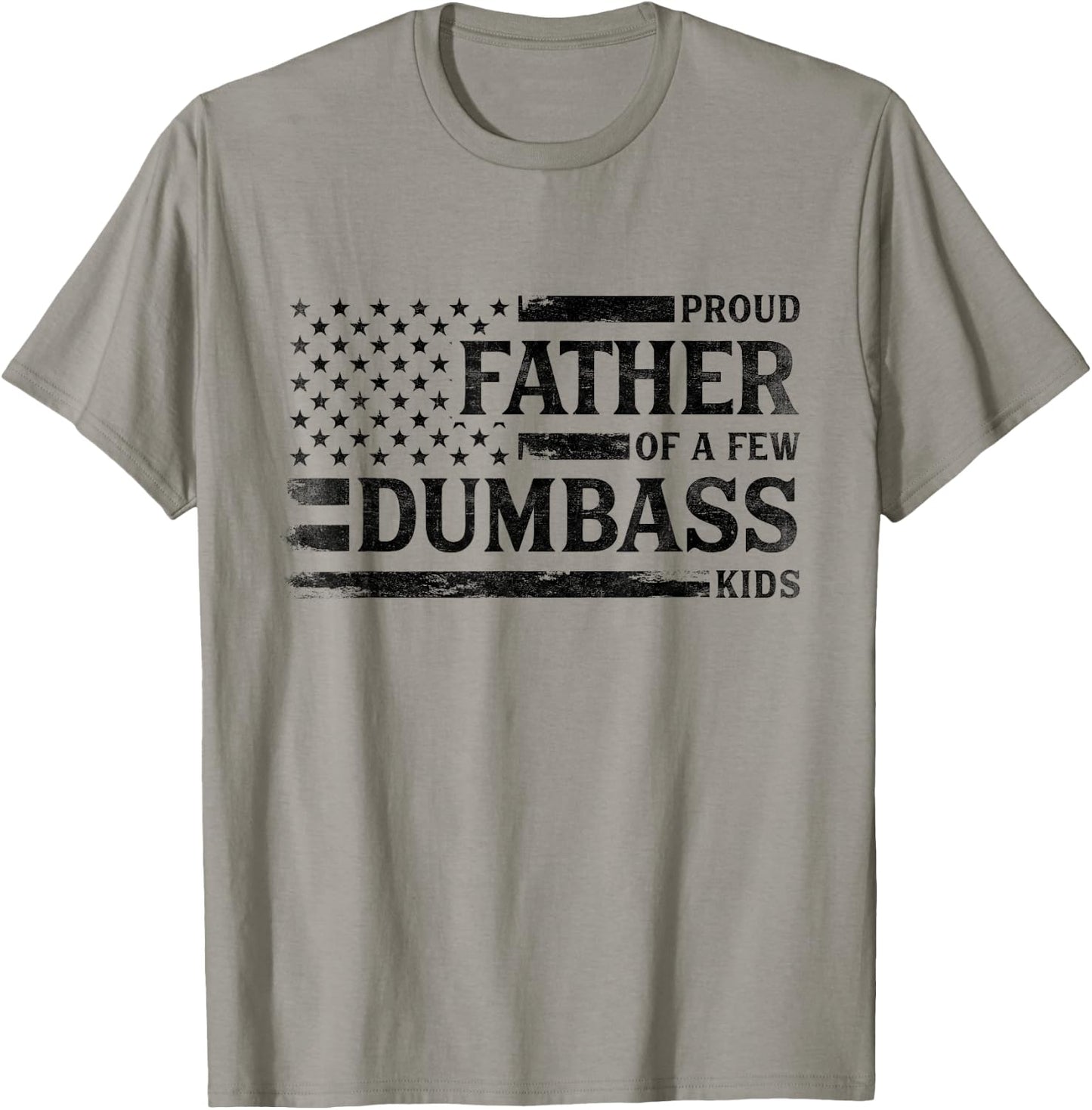 Proud Father of A Few Dumbass Kids Father's Day Flag Dad T-Shirt - T-Shirt | Sand