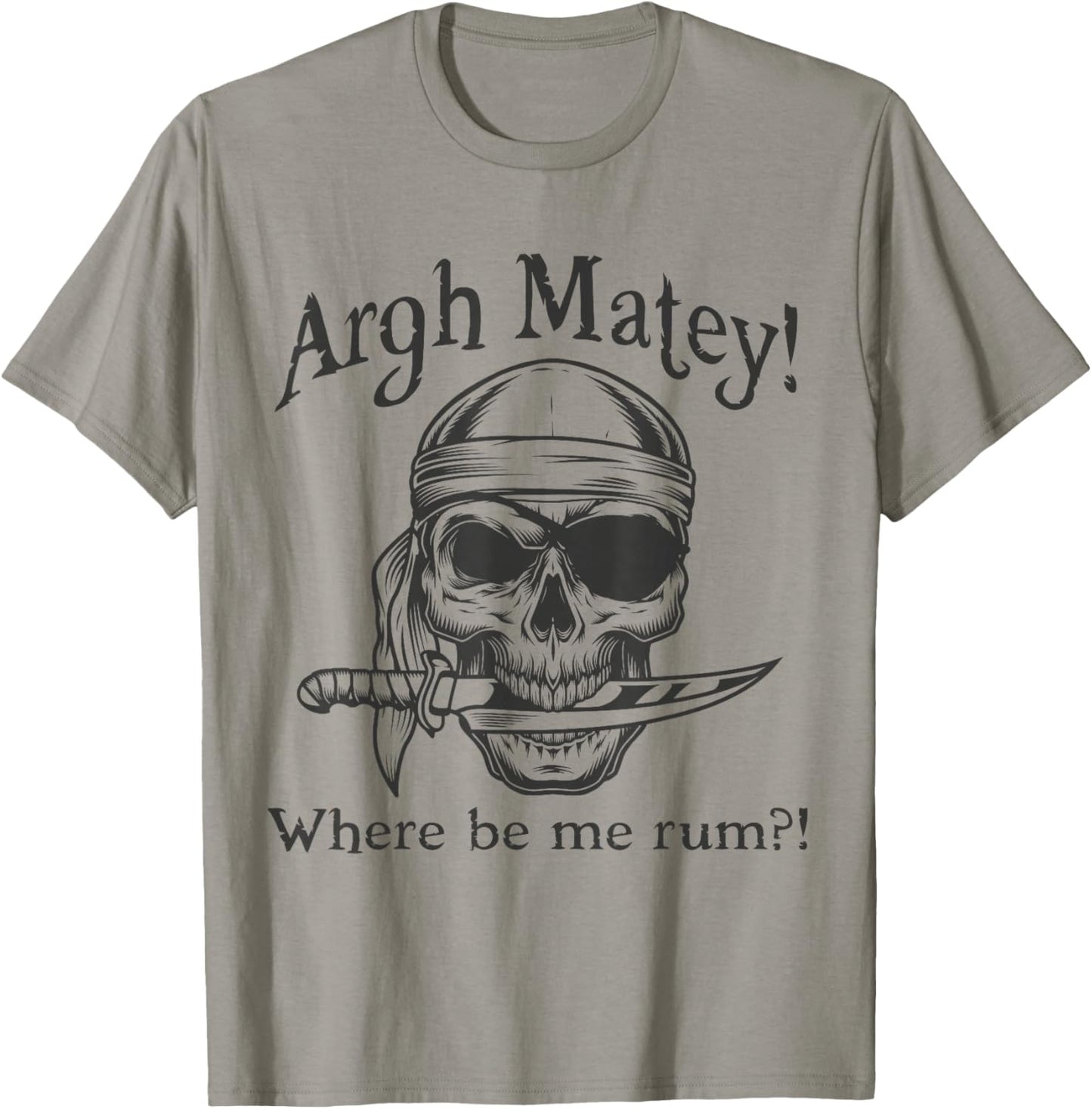 Argh Matey Where Be Me Rum Pirate design Idea T-Shirt - T-Shirt | Sand