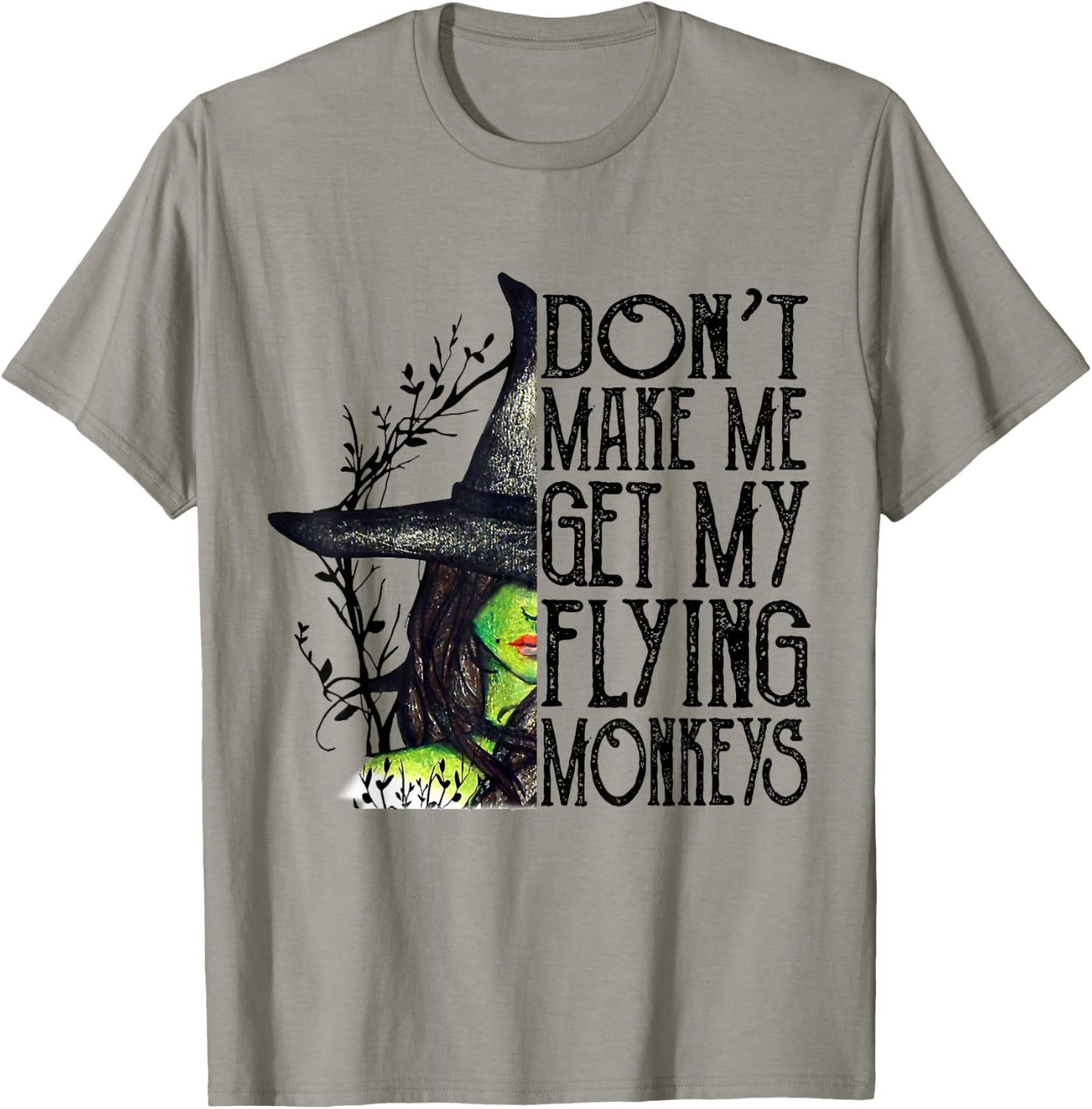 Funny Witch Halloween Don't Make Me Get My Flying Monkeys T-Shirt - T-Shirt | Sand