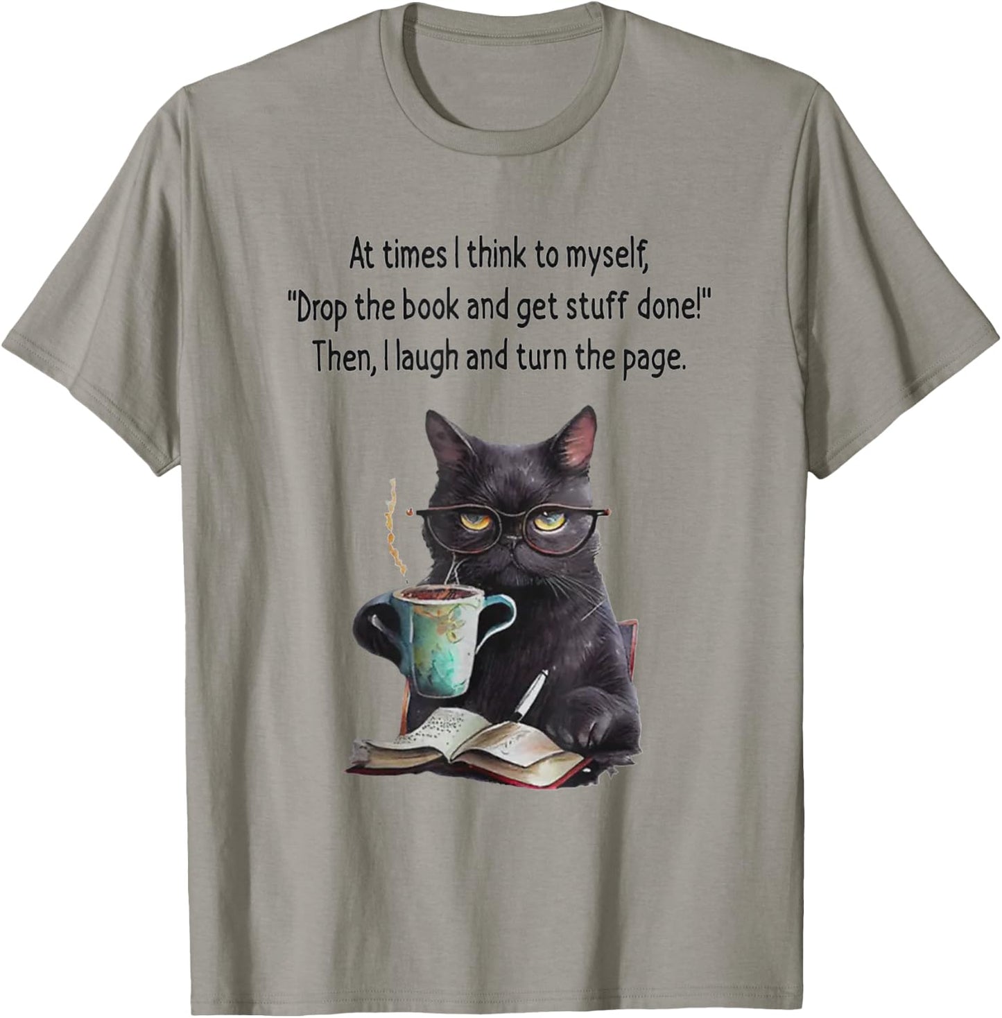 At Times I Think To Myself Drop The Book And Get Stuff Done T-Shirt - T-Shirt | Sand