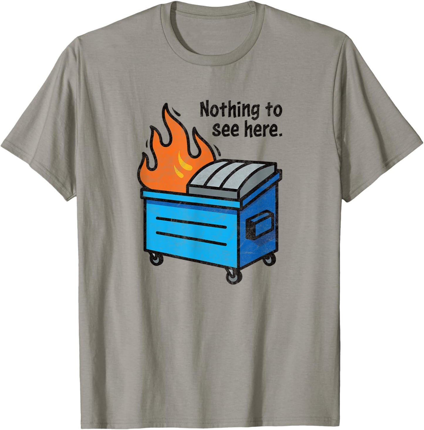 NOTHING TO SEE HERE - funny retro dumpster on fire sarcastic T-Shirt - T-Shirt | Sand