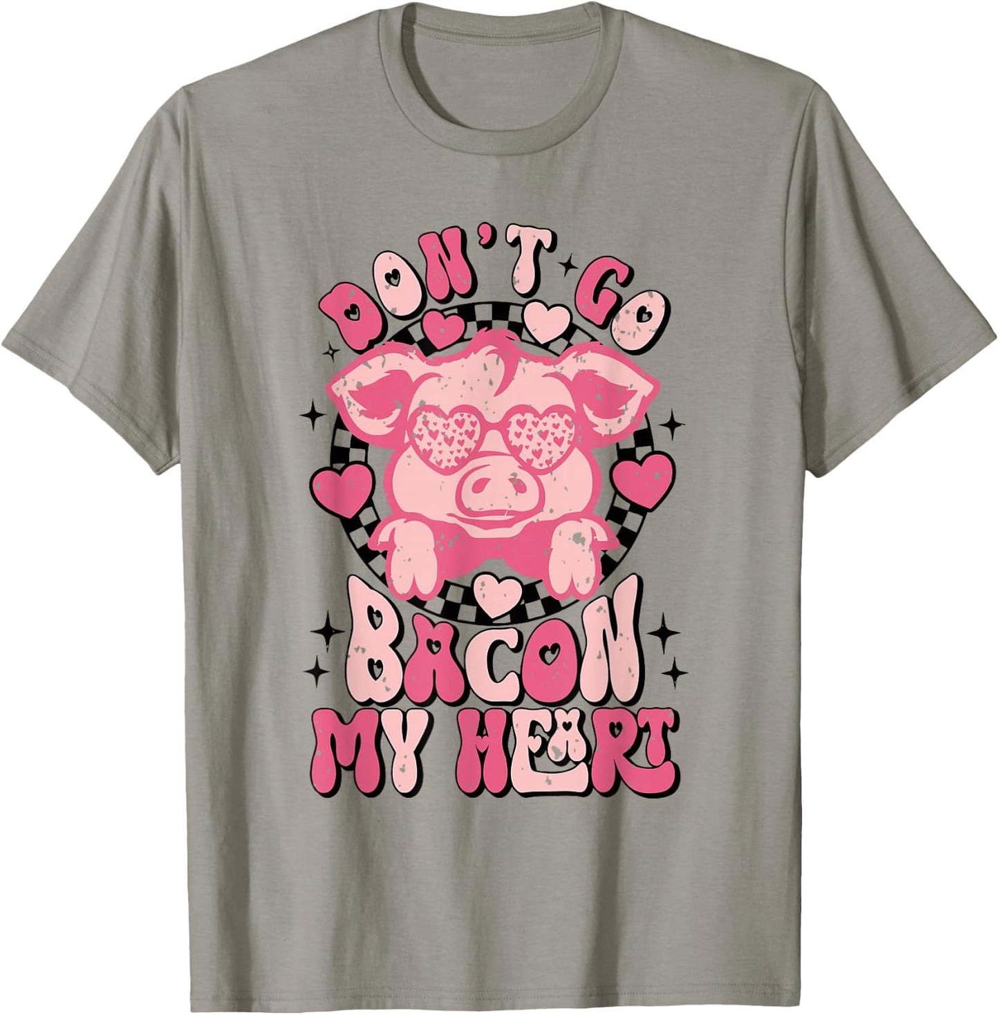 Don't Go Bacon My Heart Funny Valentine Couple Men Women T-Shirt - T-Shirt | Sand