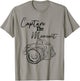 Capture The Moment Funny Photography Photographer Graphic T-Shirt - T-Shirt | Sand
