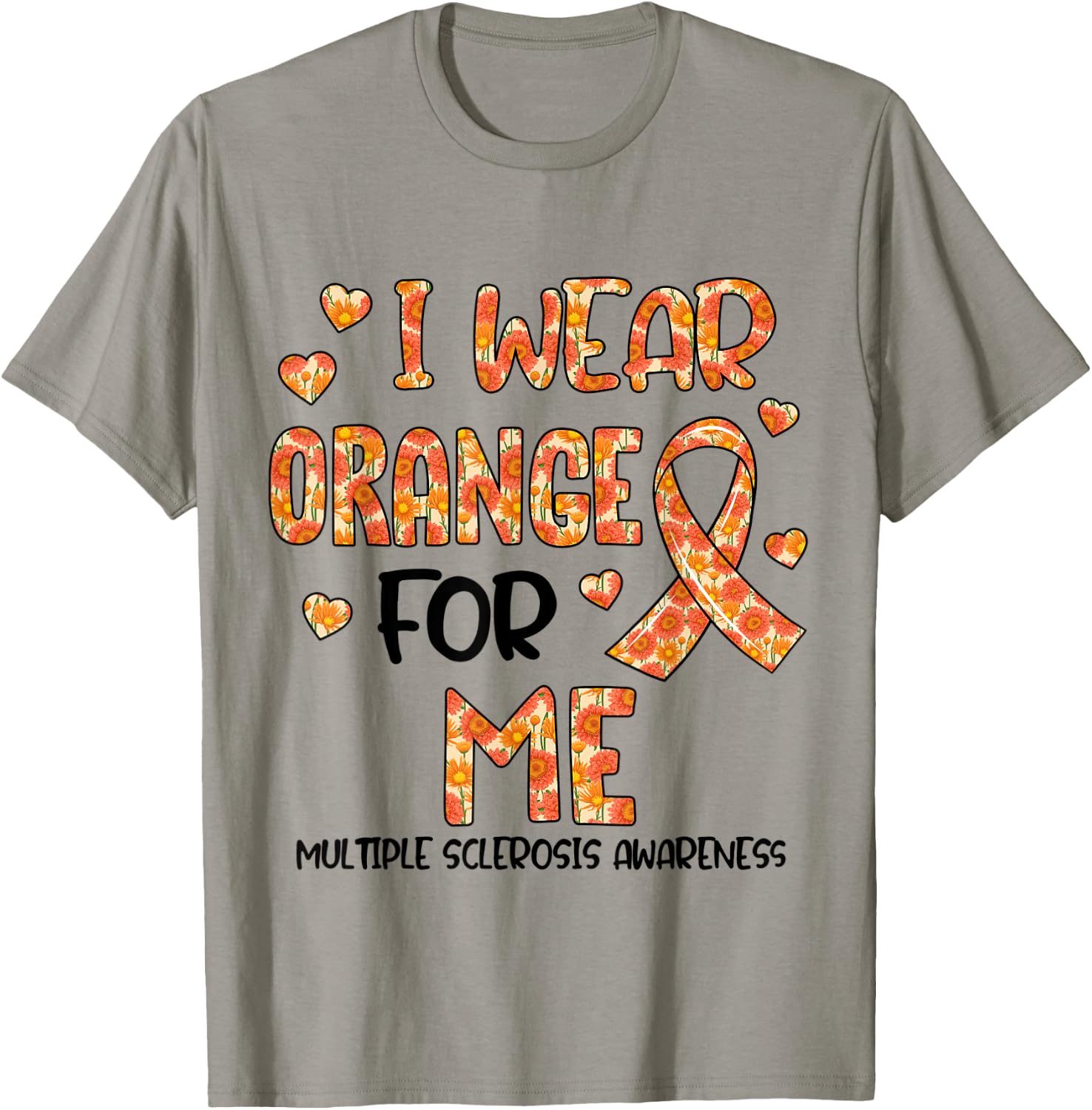 Flower I Wear Orange For My Me Multiple Sclerosis Awareness T-Shirt - T-Shirt | Sand