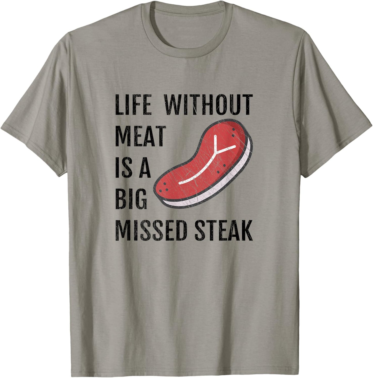 Life Without Meat Is A Big Missed Steak Shirt T-Shirt - T-Shirt | Sand
