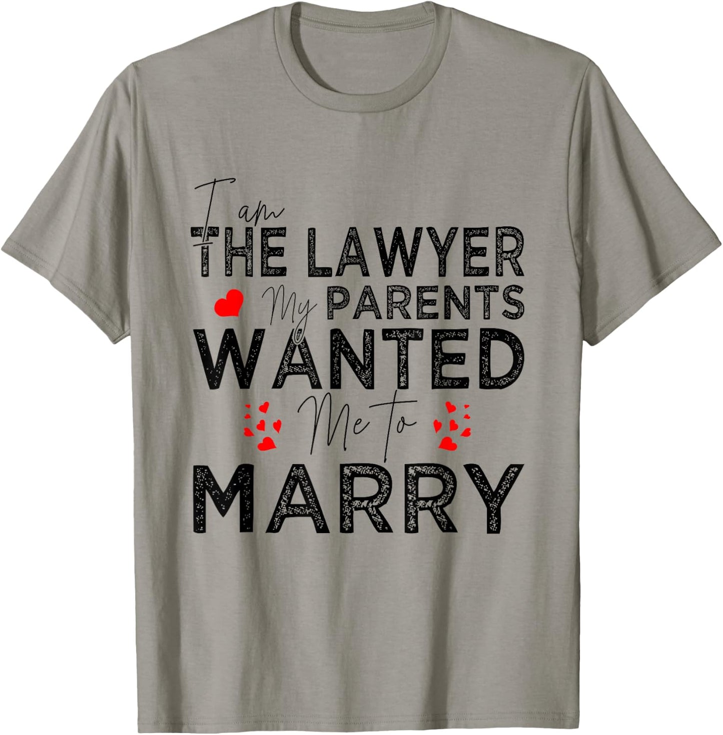 I Am The Lawyer My Parents Wanted Me To Marry T-Shirt - T-Shirt | Sand